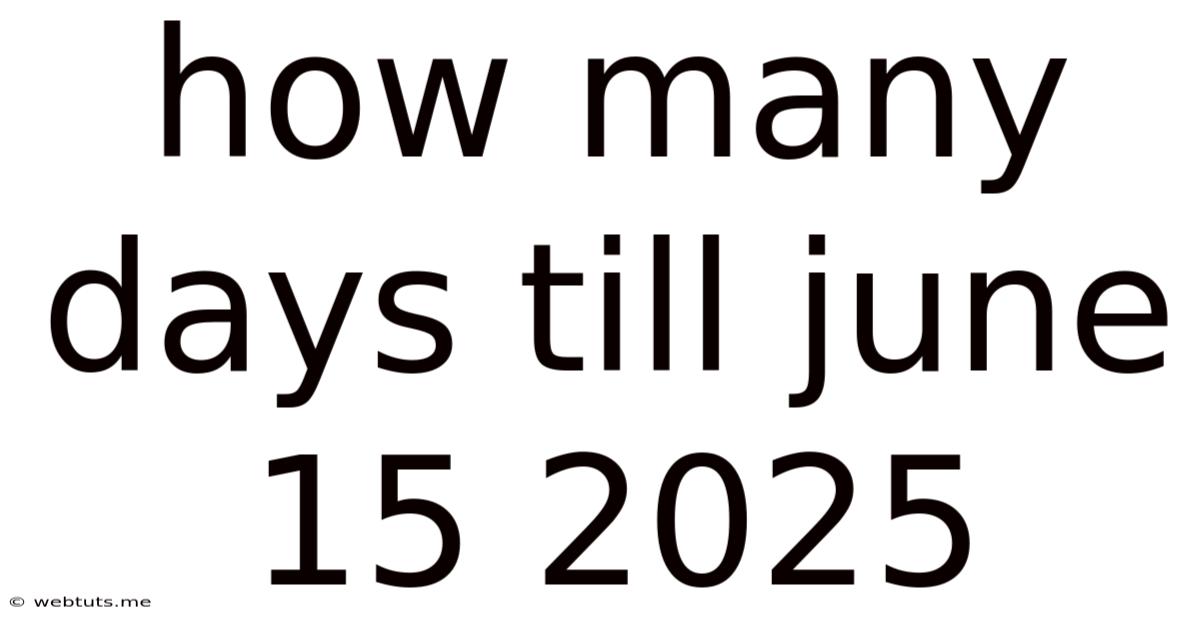 How Many Days Till June 15 2025