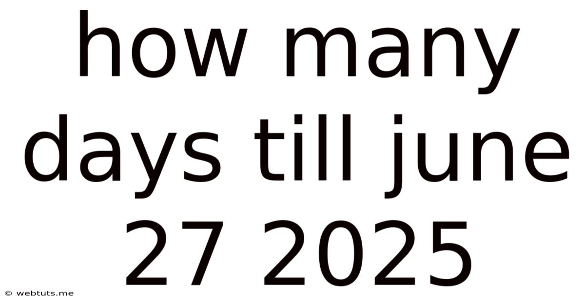 How Many Days Till June 27 2025