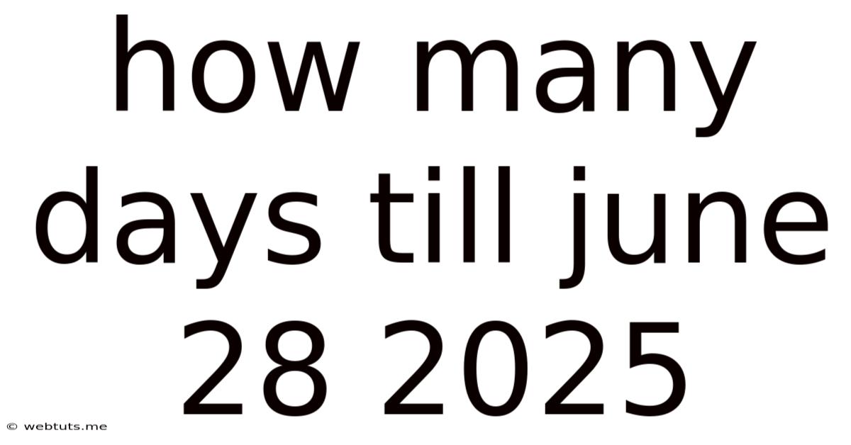 How Many Days Till June 28 2025