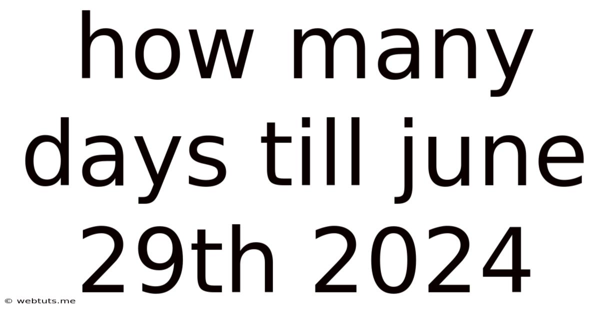 How Many Days Till June 29th 2024
