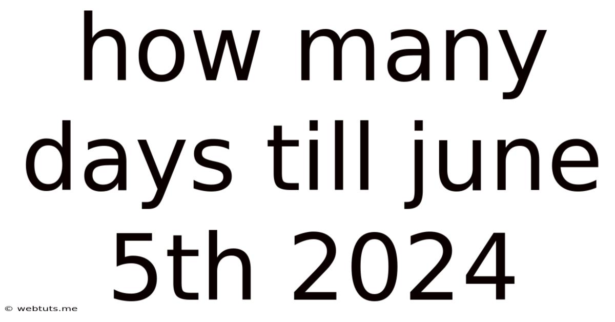 How Many Days Till June 5th 2024