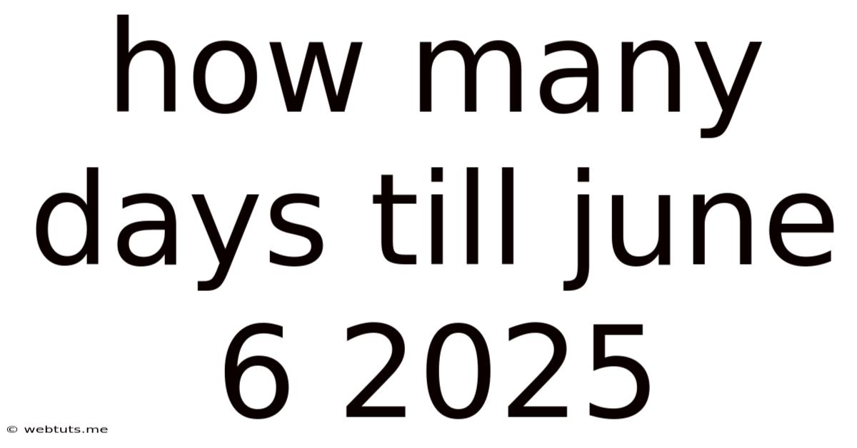 How Many Days Till June 6 2025