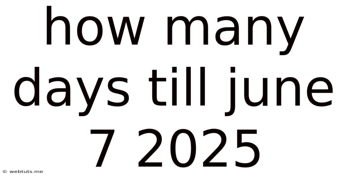 How Many Days Till June 7 2025
