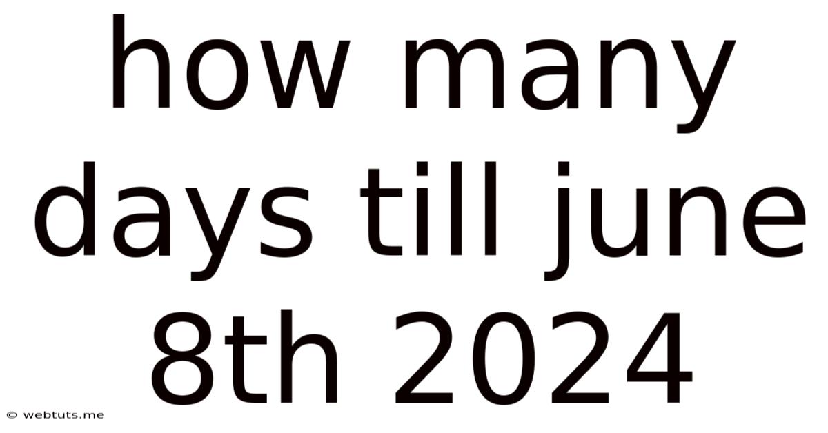 How Many Days Till June 8th 2024