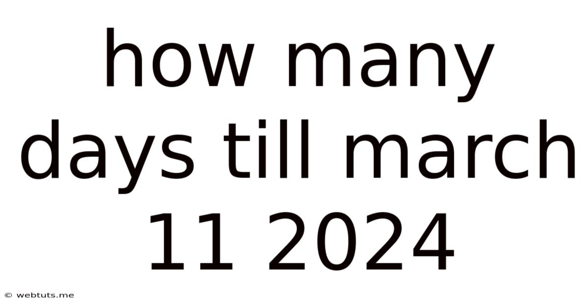 How Many Days Till March 11 2024