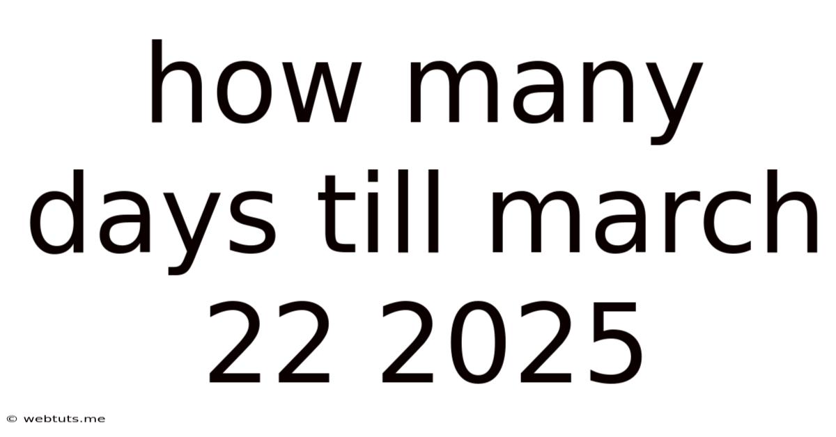 How Many Days Till March 22 2025