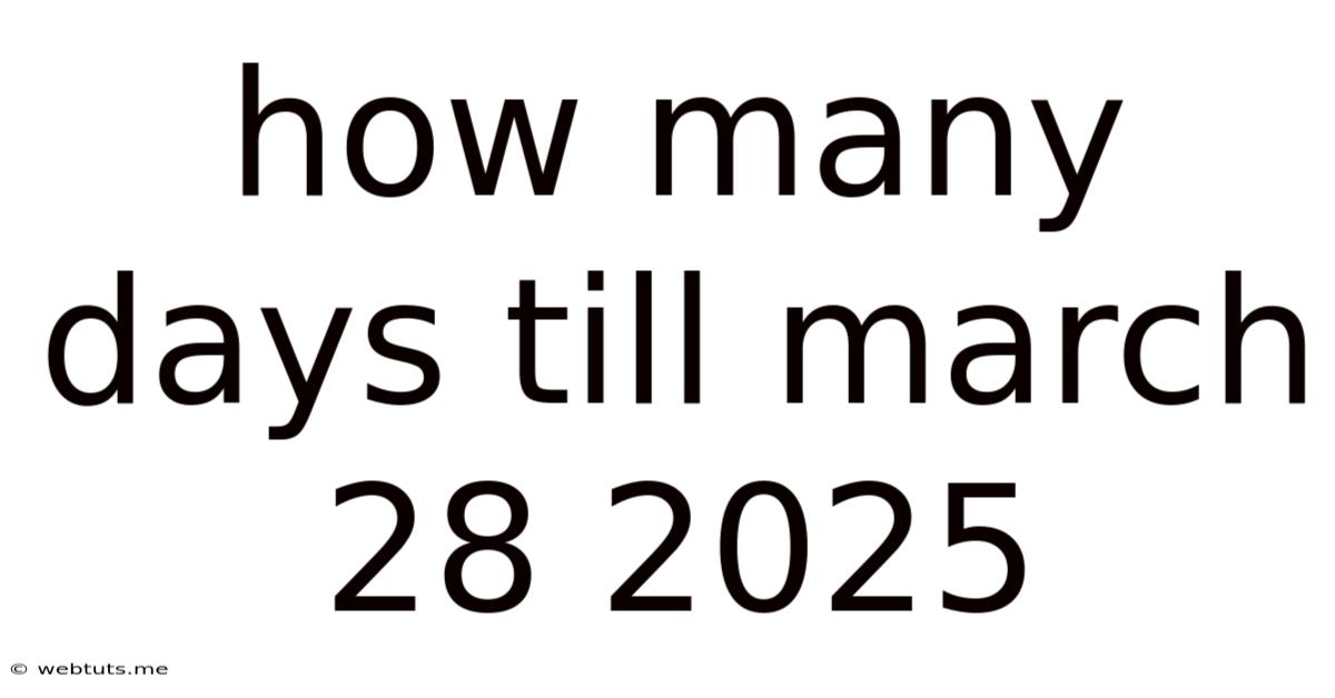 How Many Days Till March 28 2025