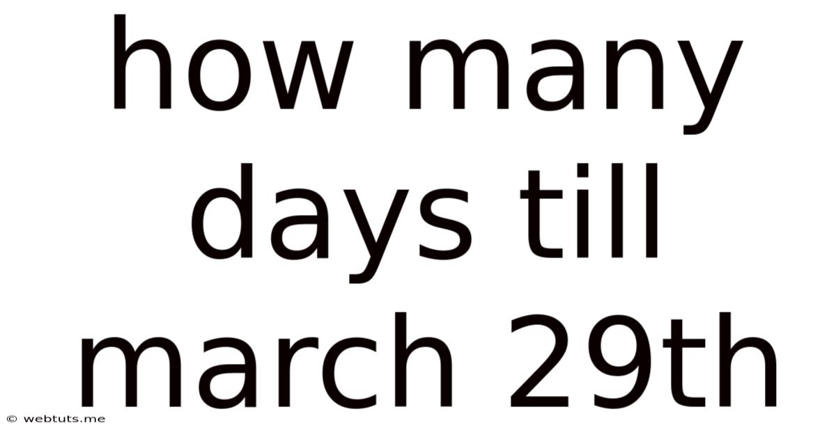 How Many Days Till March 29th