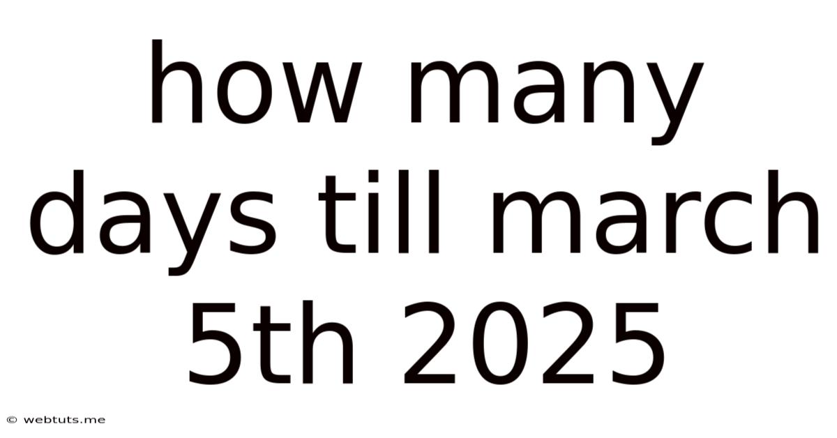 How Many Days Till March 5th 2025