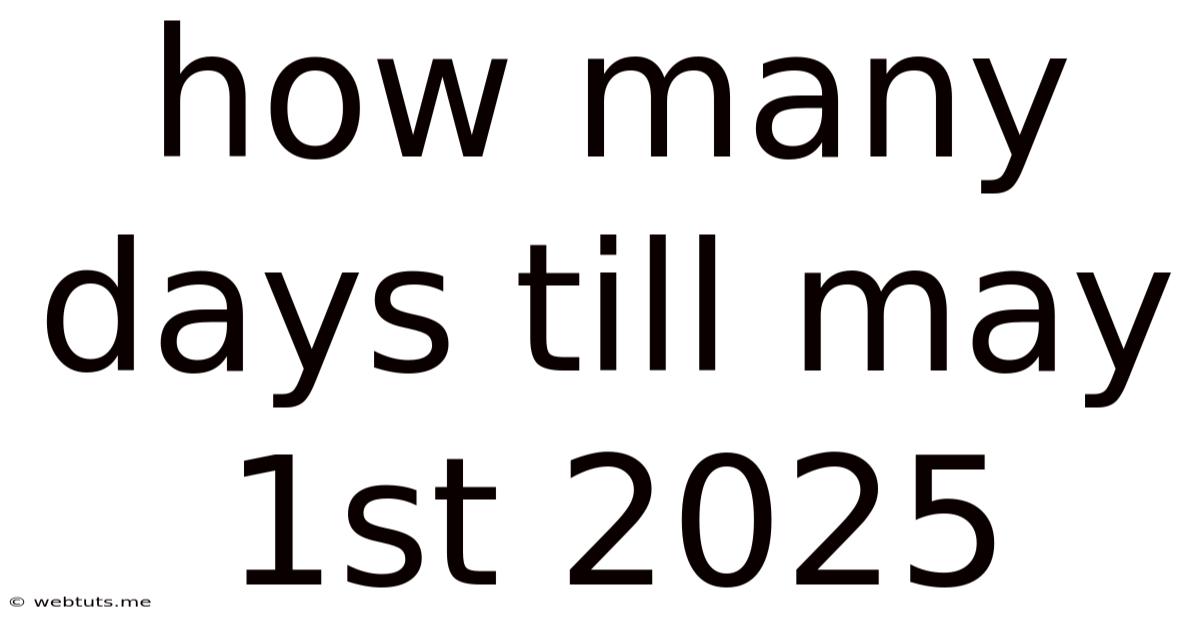 How Many Days Till May 1st 2025