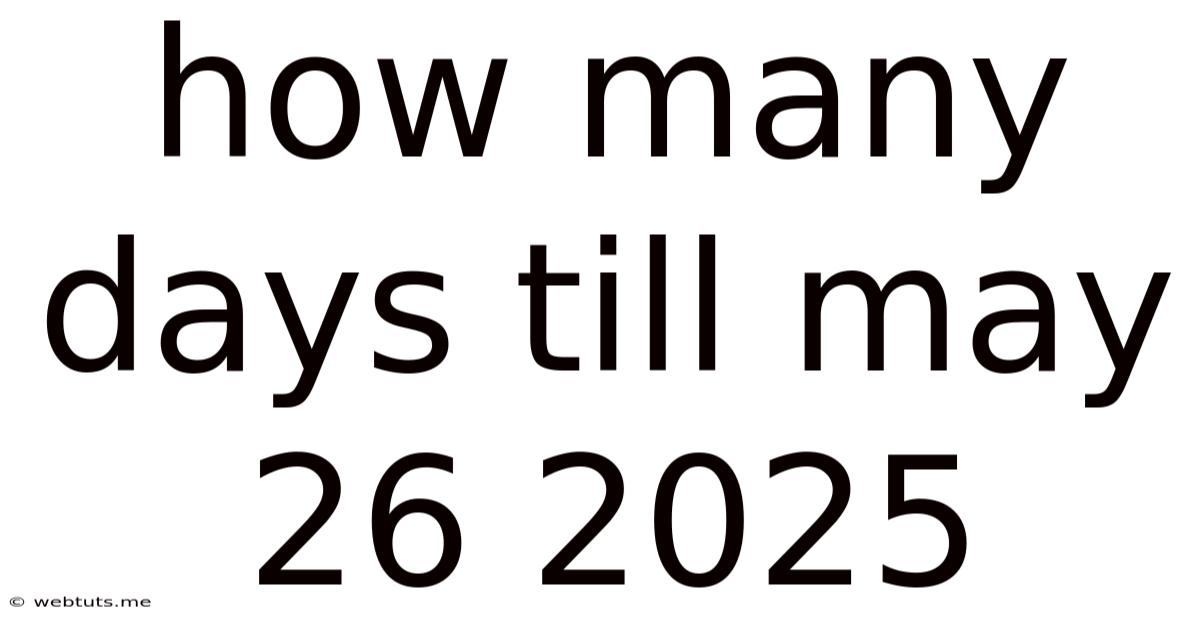 How Many Days Till May 26 2025