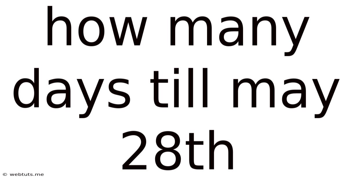 How Many Days Till May 28th