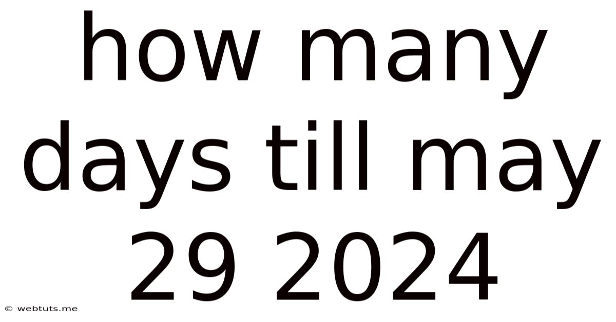How Many Days Till May 29 2024