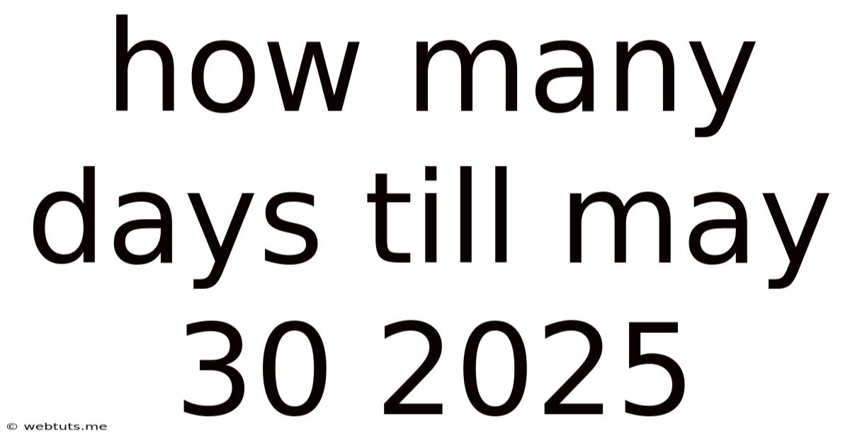 How Many Days Till May 30 2025