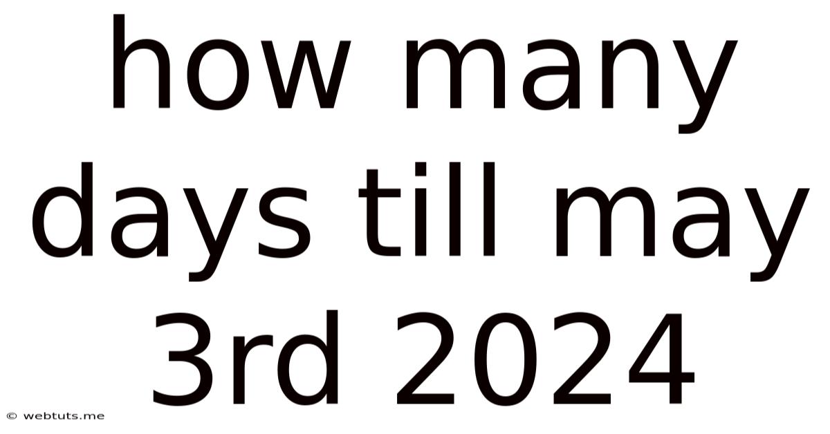 How Many Days Till May 3rd 2024