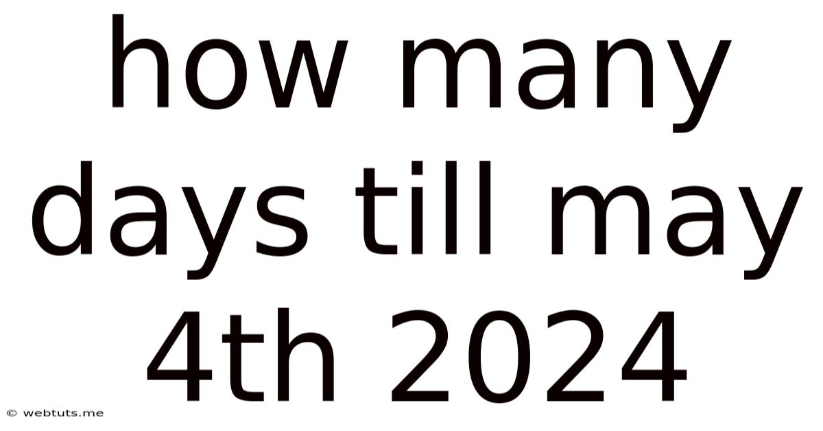 How Many Days Till May 4th 2024