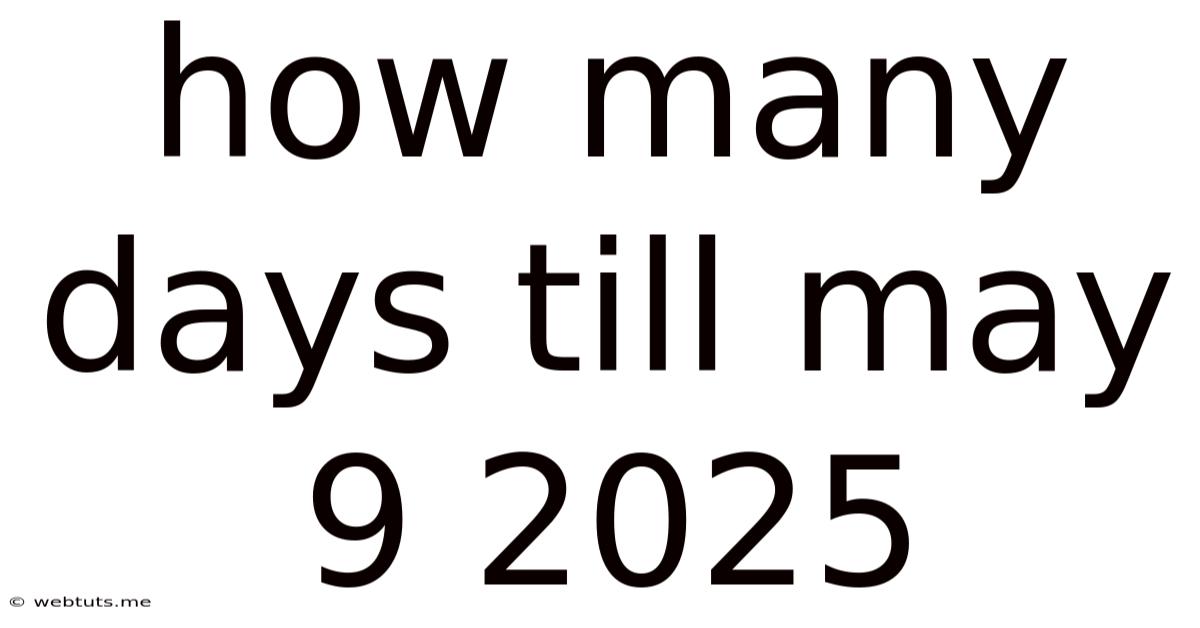 How Many Days Till May 9 2025