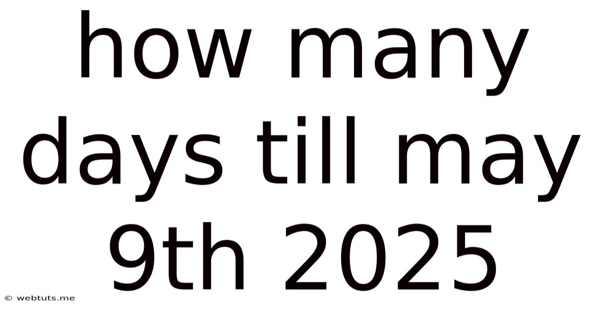 How Many Days Till May 9th 2025