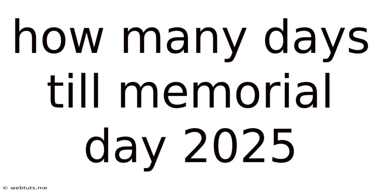 How Many Days Till Memorial Day 2025