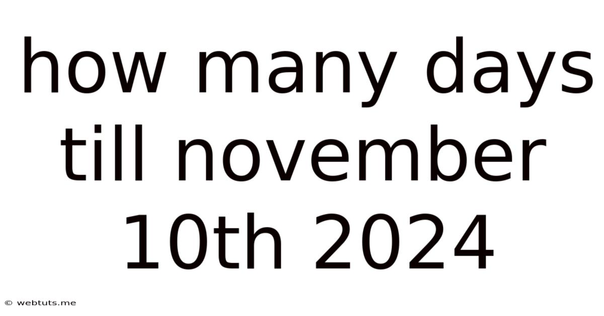 How Many Days Till November 10th 2024