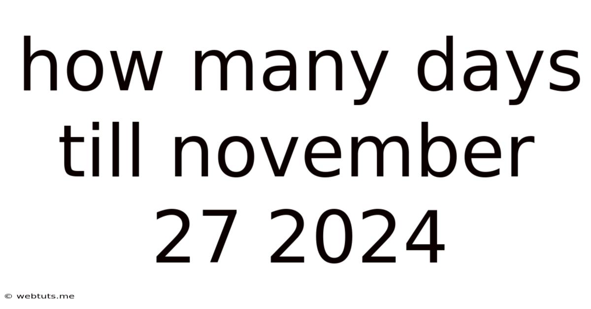 How Many Days Till November 27 2024