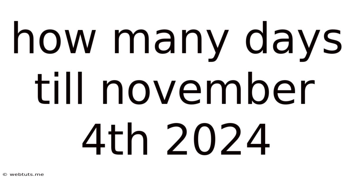How Many Days Till November 4th 2024