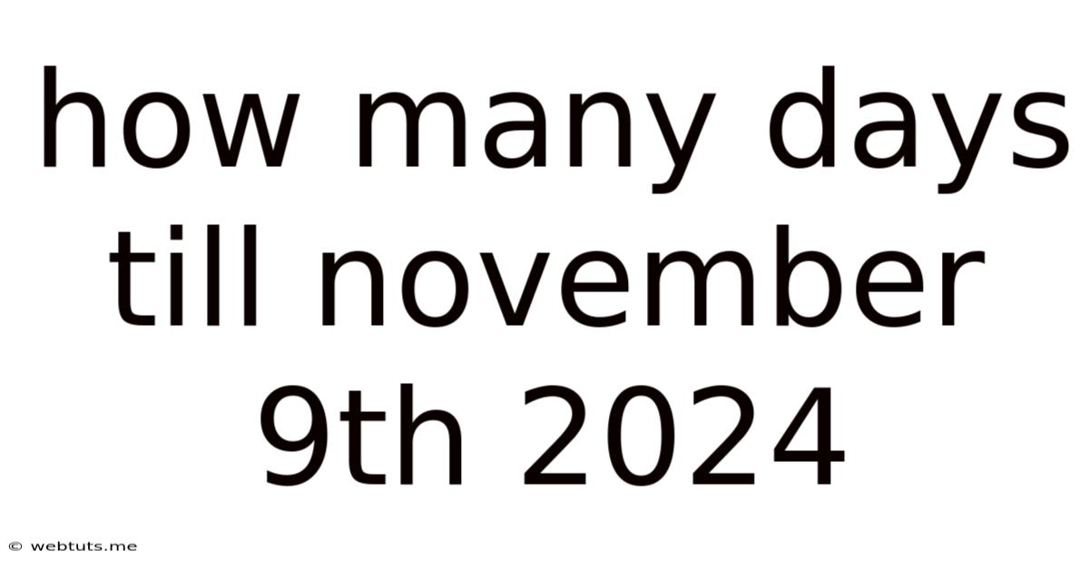 How Many Days Till November 9th 2024