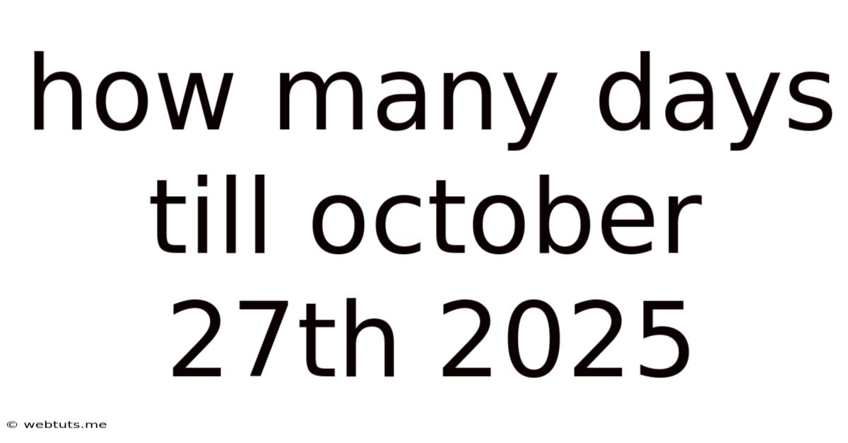How Many Days Till October 27th 2025