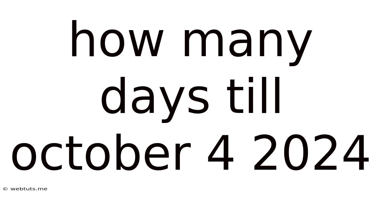 How Many Days Till October 4 2024
