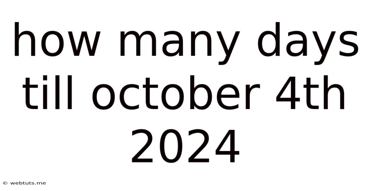 How Many Days Till October 4th 2024