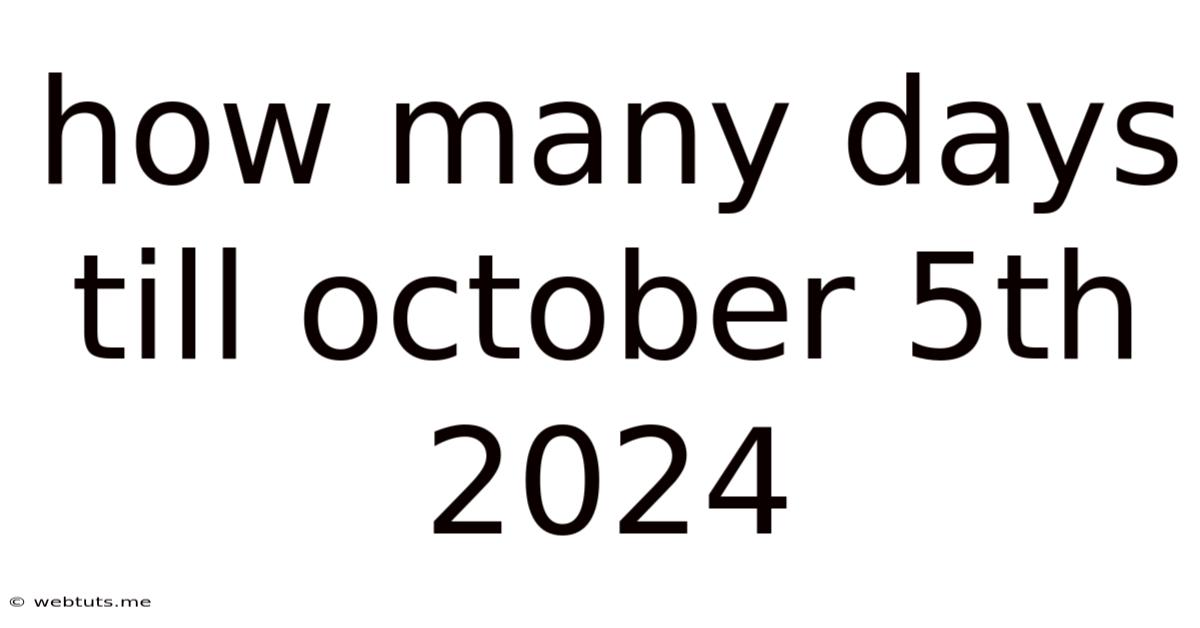 How Many Days Till October 5th 2024