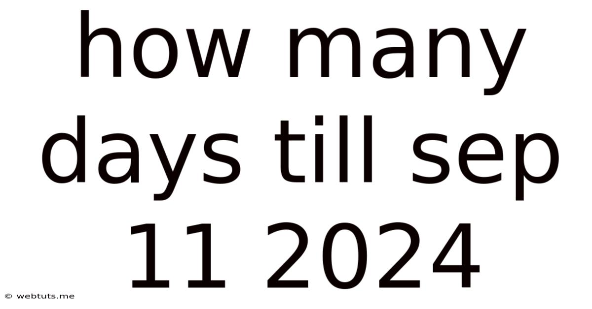 How Many Days Till Sep 11 2024