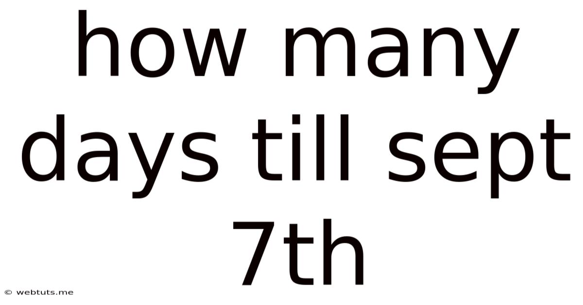 How Many Days Till Sept 7th