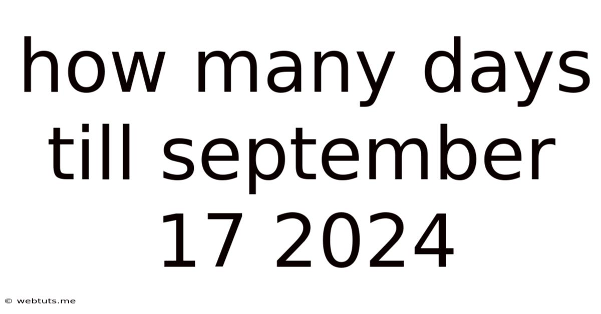 How Many Days Till September 17 2024