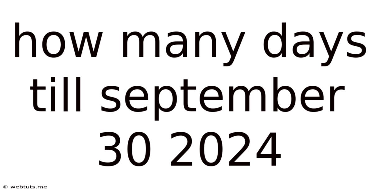 How Many Days Till September 30 2024