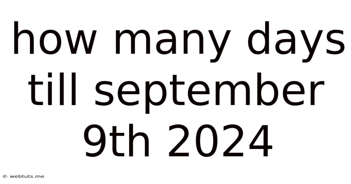 How Many Days Till September 9th 2024