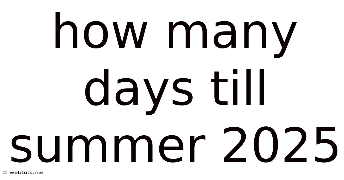 How Many Days Till Summer 2025