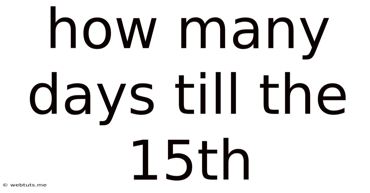 How Many Days Till The 15th
