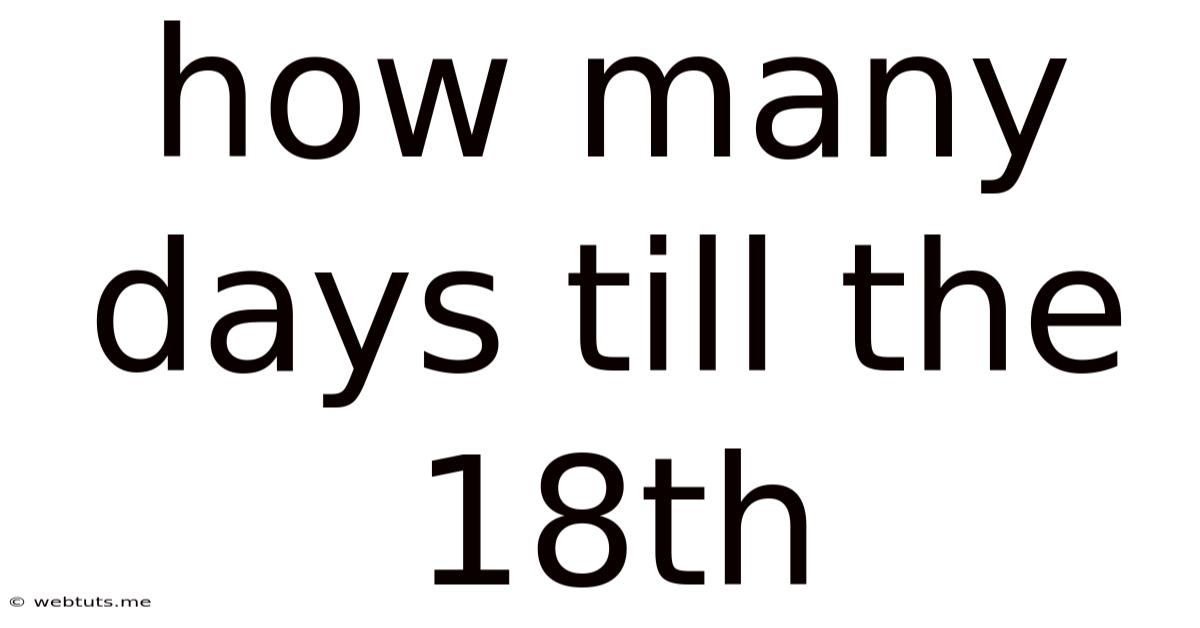 How Many Days Till The 18th