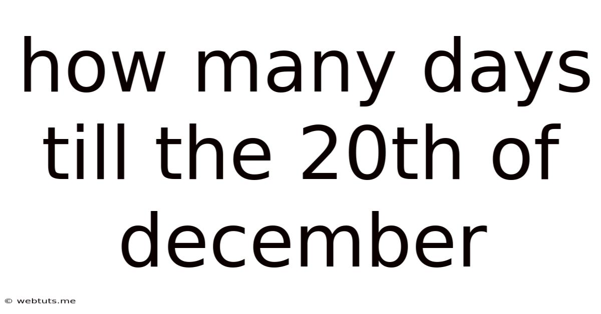 How Many Days Till The 20th Of December