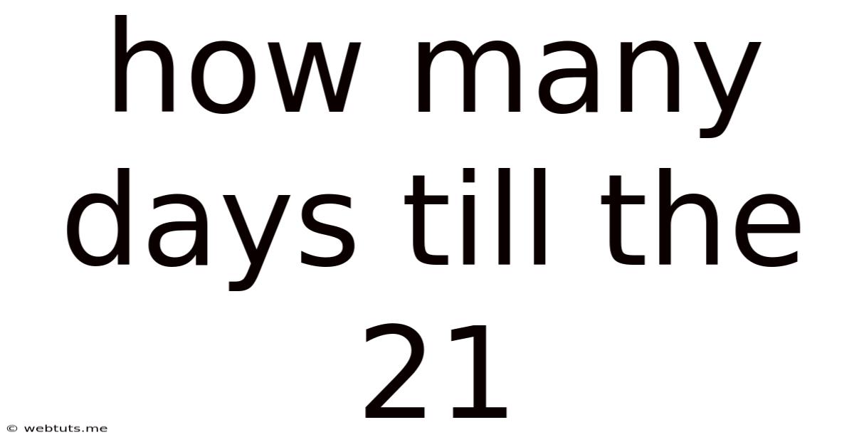 How Many Days Till The 21