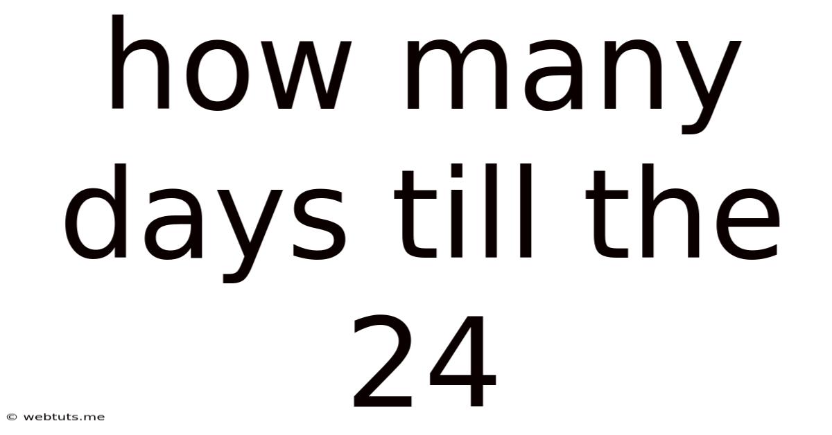 How Many Days Till The 24