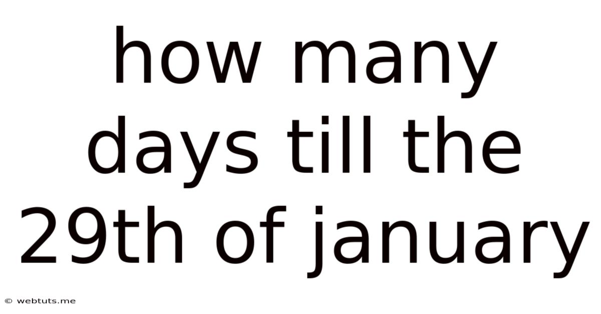 How Many Days Till The 29th Of January