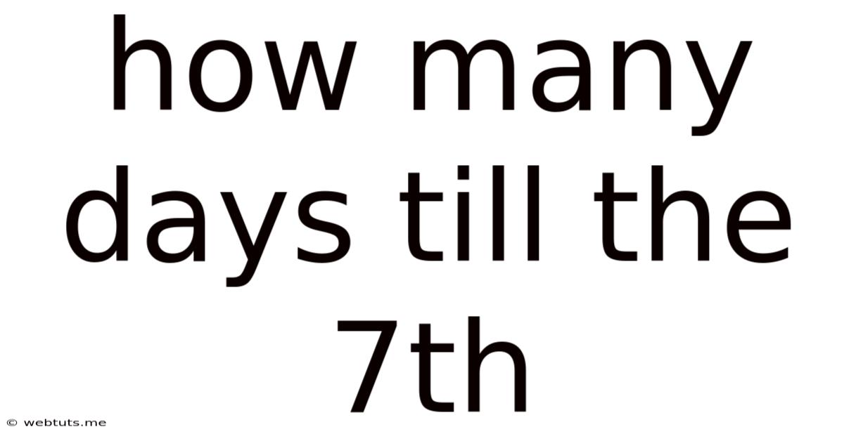 How Many Days Till The 7th