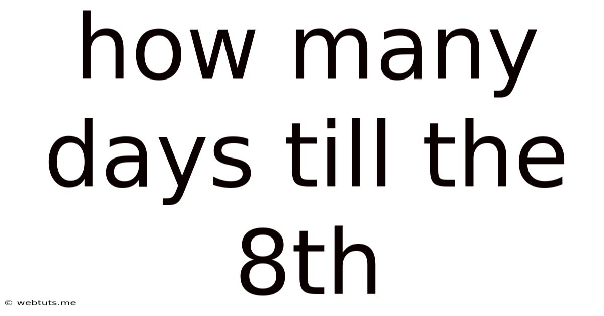 How Many Days Till The 8th