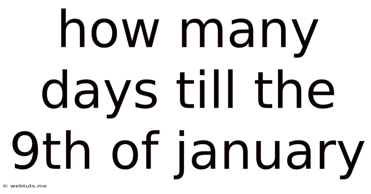 How Many Days Till The 9th Of January