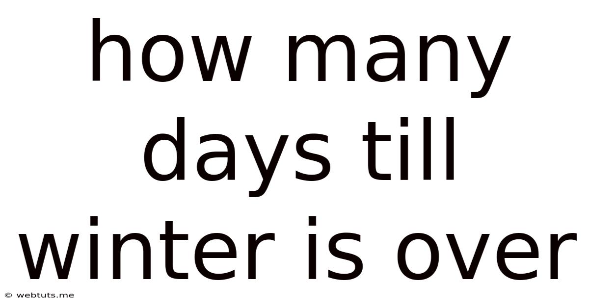 How Many Days Till Winter Is Over