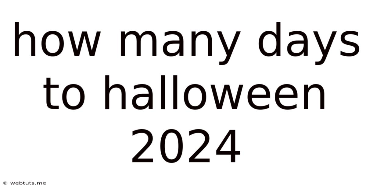 How Many Days To Halloween 2024