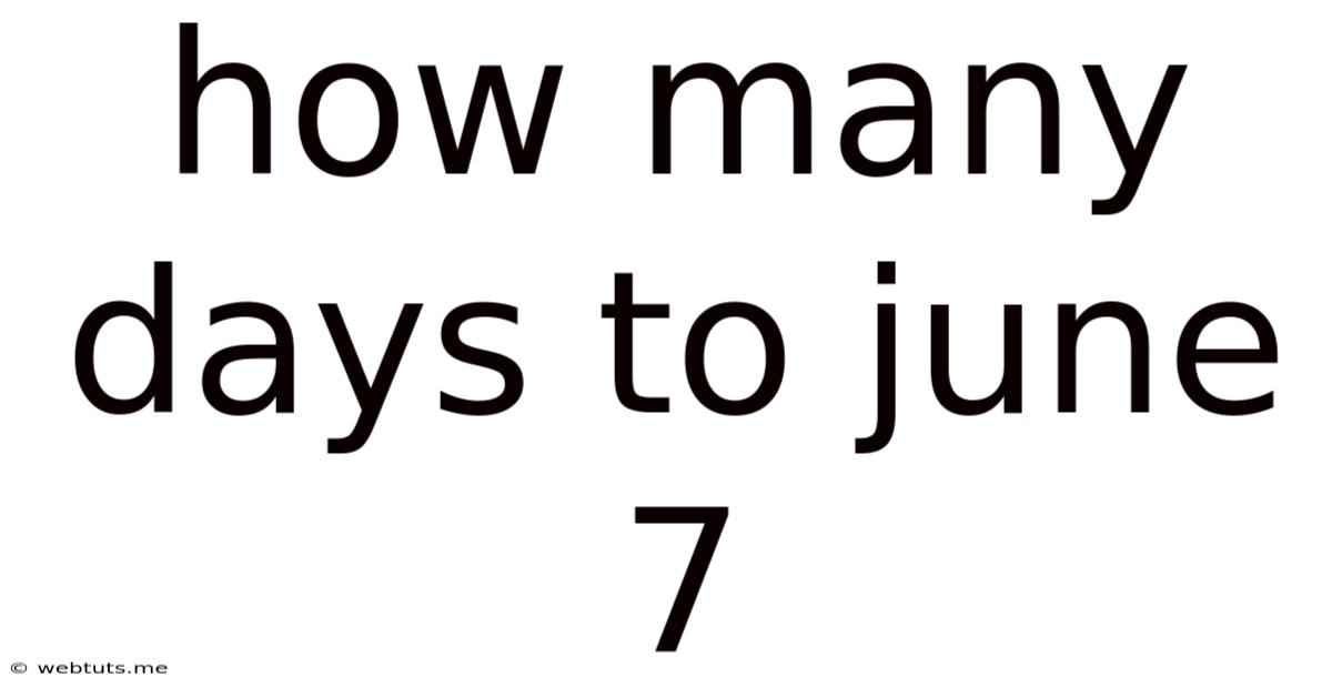 How Many Days To June 7