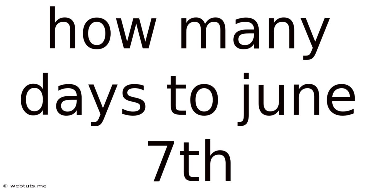 How Many Days To June 7th